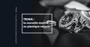 TRIWA, la nouvelle montre en plastique recyclé !